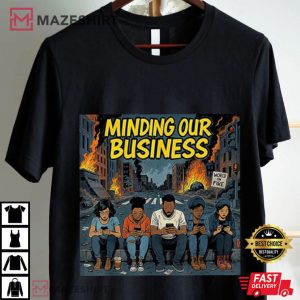 Minding Our Business World On Fire Apocalypse Satire T Shirt (1)