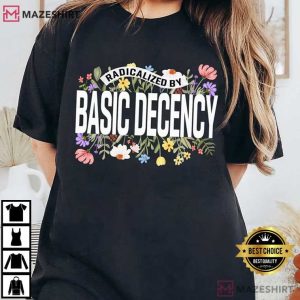 Radicalized By Basic Decency Social Justice Floral T Shirt (3)