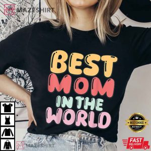 Mothers Day Best Mom In The World Colorful Lettering T Shirt (2)