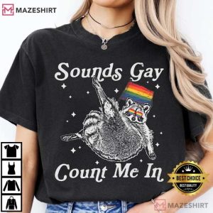 Racoon Sounds Gay Count Me In LGBTQ+ Community T Shirt (3)