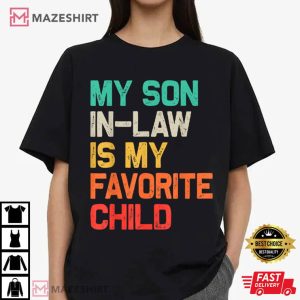 Funny Fathers Day My Son In Law Is My Favorite Child T Shirt (4)