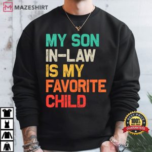 Funny Fathers Day My Son In Law Is My Favorite Child T Shirt (1)
