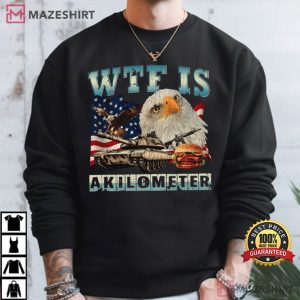 Eagle Badge WTF Is A Kilometer American Meme T Shirt (4)