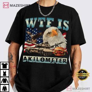 Eagle Badge WTF Is A Kilometer American Meme T Shirt (2)