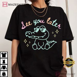 See You Later Alligator Last Day Of School Teacher T Shirt (1