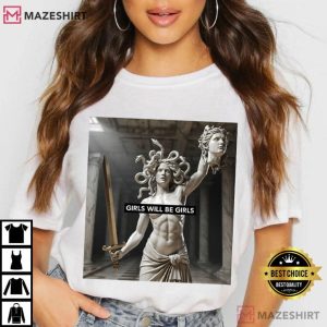 Medusa Statue Mythology Girls Will Be Girls Feminist T Shirt