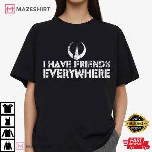 I Have Friends Everywhere Andor Star Wars TV Series T Shirt (3)