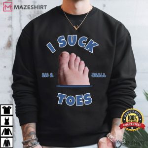 I Suck Toes Funny Vacation Joke T Shirt
