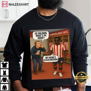Eliezer Mayenda Oi Big Man What’s Ya Name Football Funny T Shirt (4)