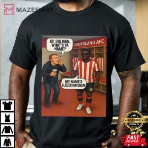 Eliezer Mayenda Oi Big Man What’s Ya Name Football Funny T Shirt (3)