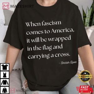 Sinclair Lewis When Fascism Comes To America Quotes T Shirt (1)