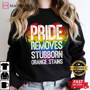 Pride Removes Stubborn Orange Stains Anti Trump T Shirt (4)