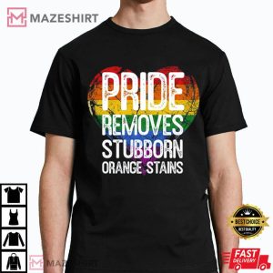 Pride Removes Stubborn Orange Stains Anti Trump T Shirt (2)