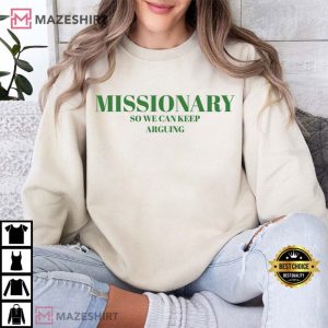 Missionary So We Can Keep Arguing Funny Comedy T Shirt (4)