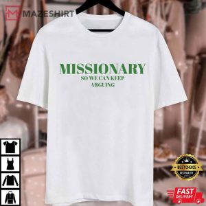 Missionary So We Can Keep Arguing Funny Comedy T Shirt (1)