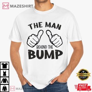 Fathers Day Pregnancy The Man Behind The Bump Funny T Shirt (3)