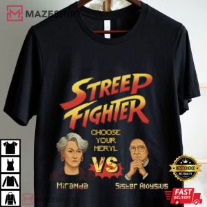 Streep Fighter Choose Your Meryl Miranda And Sister Aloysius T Shirt (2)