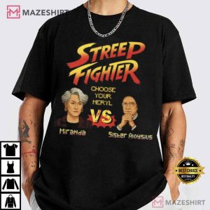 Streep Fighter Choose Your Meryl Miranda And Sister Aloysius T Shirt (3)