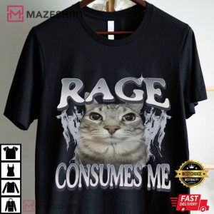 Rage Consumes Me Funny Cat Meme Graphic T Shirt (3)