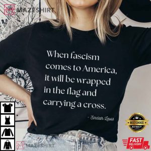 When Fascism Comes To America Sinclair Lewis Quotes T Shirt (2)