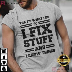 Mechanic I Fix Stuff And Know Things Funny T Shirt (4)