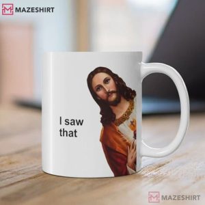 Jesus I Saw That Funny Meme Christian Coffee Mug (3)