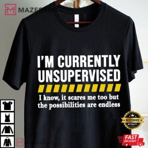 Fathers Day I'm Currently Unsupervised Funny Saying T Shirt (1)