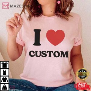 I Love Custom Personalized Text I Heart Trendy T Shirt (1)