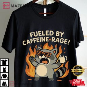 Raccoon Fueled By Caffeine And Rage Funny Coffee Meme T Shirt (1)