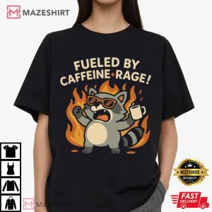 Raccoon Fueled By Caffeine And Rage Funny Coffee Meme T Shirt (3)