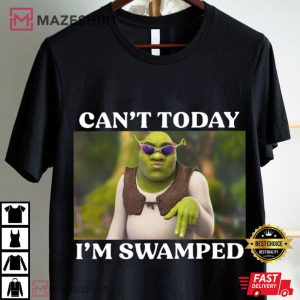 Shrek Can’t Today I’m Swamped Funny Meme T Shirt (1)