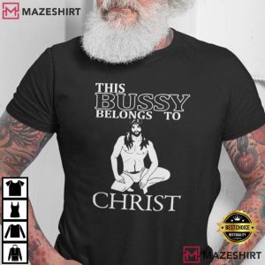 Jesus This Bussy Belongs To Christ LGBTQ+ Pride Meme T Shirt (1)