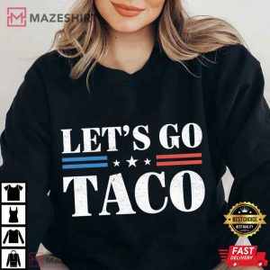 Anti Trump Let's Go Taco Funny Meme T Shirt (4)