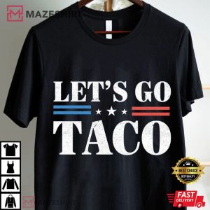 Anti Trump Let's Go Taco Funny Meme T Shirt (1)