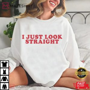 I Just Look Straight Funny LGBTQ+ Pride Month T Shirt (4)