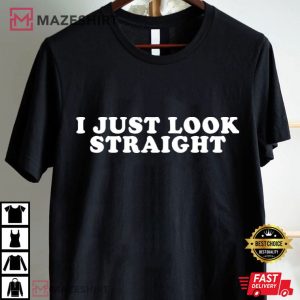 I Just Look Straight Funny LGBTQ+ Pride Month T Shirt (1)