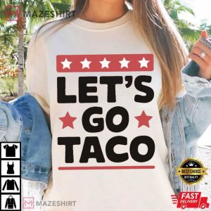Anti Trump Let's Go Taco Funny Protest Comfort Colors T Shirt (4)