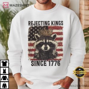 Rejecting Kings Since 1776 Raccoon 4th Of July T Shirt (4)