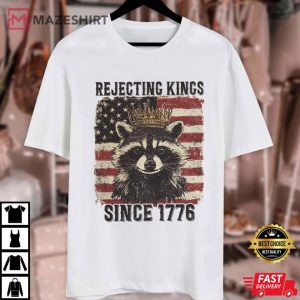 Rejecting Kings Since 1776 Raccoon 4th Of July T Shirt (1)