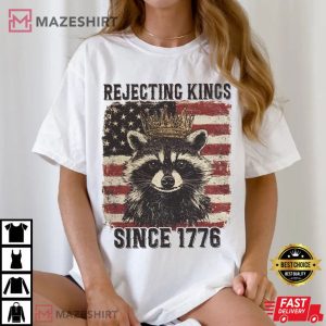 Rejecting Kings Since 1776 Raccoon 4th Of July T Shirt (3)