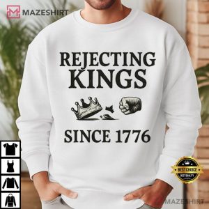 Rejecting Kings Since 1776 Patriotic American Revolution T Shirt (4)