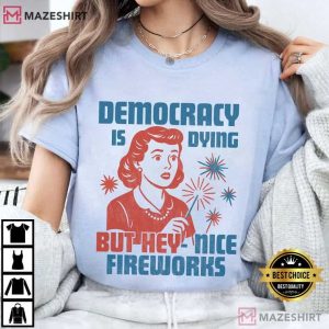 Democracy Is Dying Fourth Of July Protest Political Retro T Shirt (1)