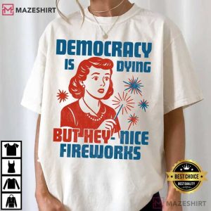 Democracy Is Dying Fourth Of July Protest Political Retro T Shirt (3)