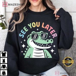 Last Day Of School Teacher See You Later Alligator T Shirt (4)