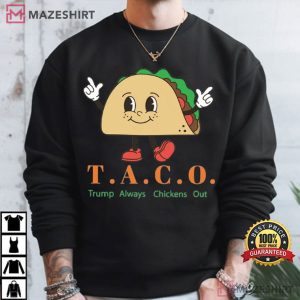 Taco Trump Always Chickens Out Protest Funny T Shirt (2)