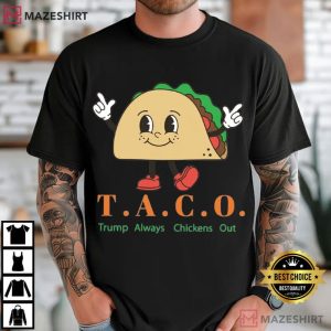 Taco Trump Always Chickens Out Protest Funny T Shirt (3)