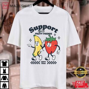 Support Your Fruity Friends Happy Pride Month Rainbow T Shirt (1)