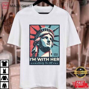 I'm With Her Statue Of Liberty Anti Trump 4th Of July T Shirt (1)