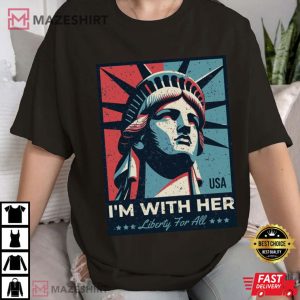 I’m With Her Statue Of Liberty Anti Trump 4th Of July T-Shirt