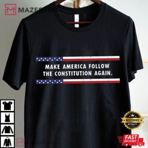 Make America Follow The Constitution Again Patriotic Political T Shirt (1)